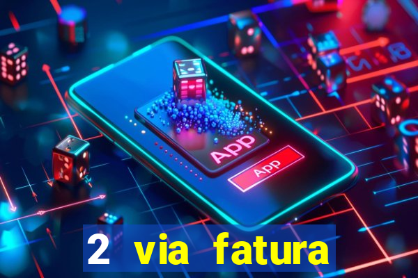 2 via fatura bradescard visa